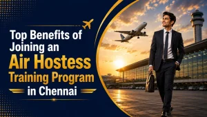 Top benefits of joining an air hostess training program in Chennai